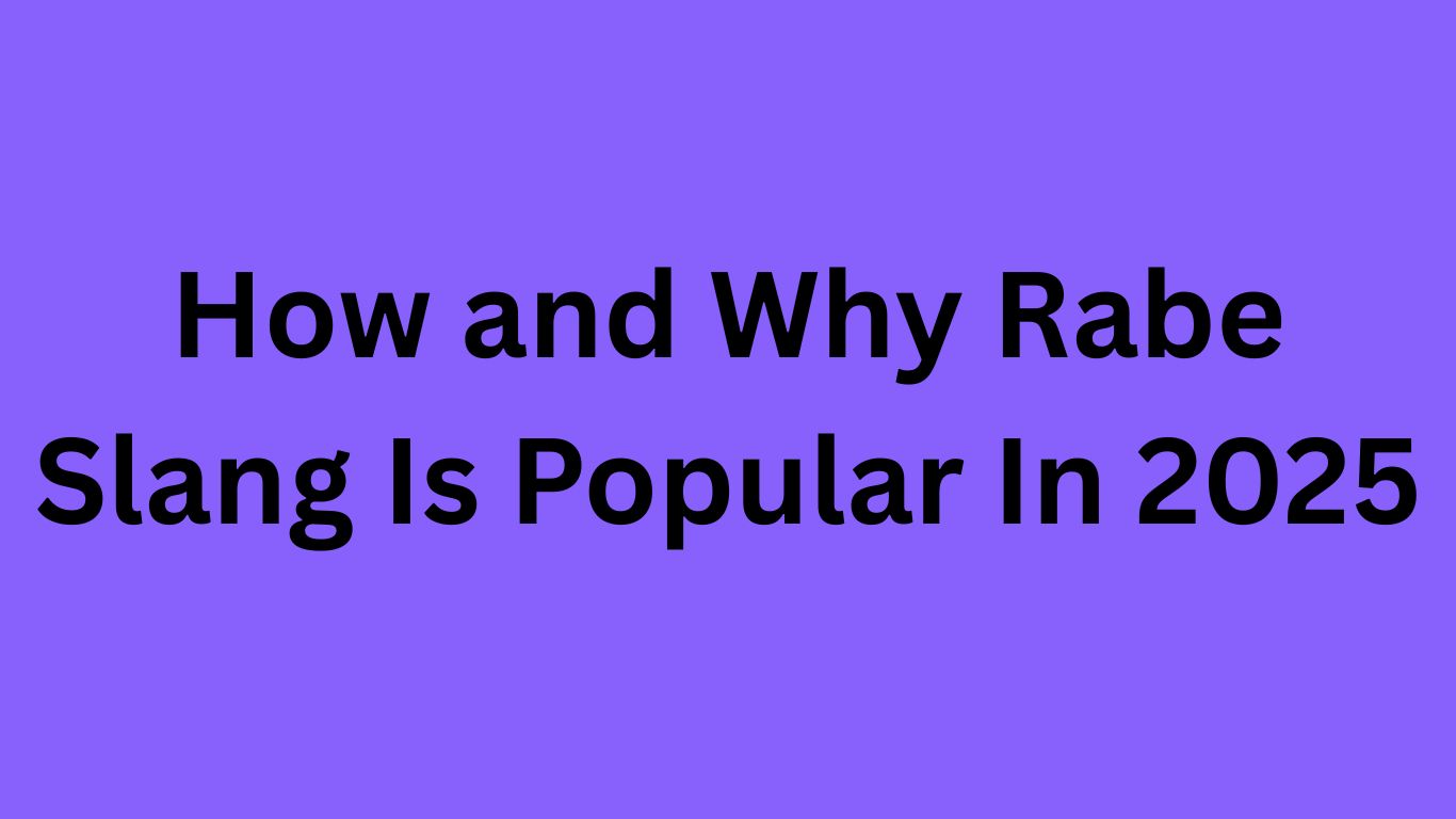 How and Why Rabe Slang Is Popular In 2025