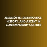 Jememôtre: Significance, History, and Ascent in Contemporary Culture