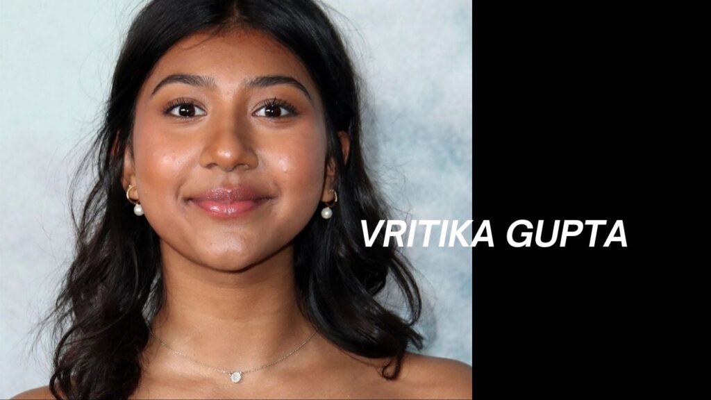 Vritika Gupta: Age, Height, Biography, Career, Net Worth, and Boyfriend